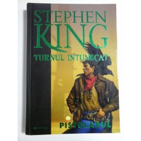 TURNUL INTUNECAT; PISTOLARUL - STEPHEN KING